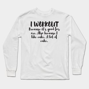 I Workout Because Cake Funny Gym Womens Mens Train Long Sleeve T-Shirt